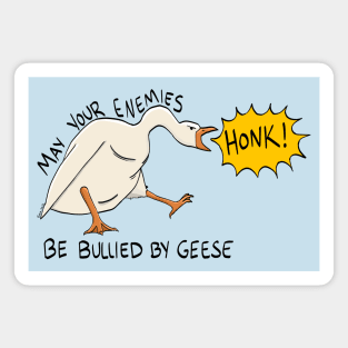 "May Your Enemies be Bullied by Geese" Magnet